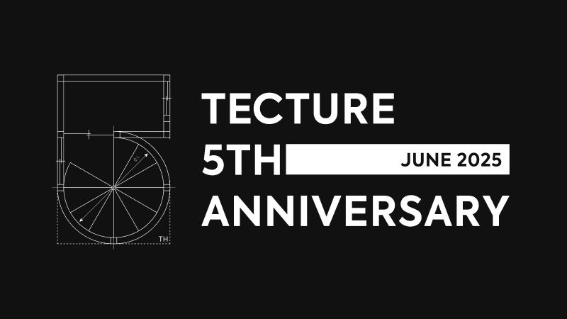 おかげさまで、TECTURE 5周年